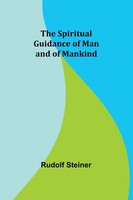 The Spiritual Guidance Of Man And Of Mankind | Rudolf Steiner | Taschenbuch