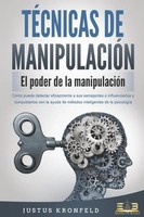 Justus Kronfeld | TÉCnicas DE ManipulaciÓN - El Poder De La ManipulacióN:...