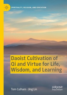 Daoist Cultivation of Qi and Virtue for Life, Wisdom, and Learning Tom Culham