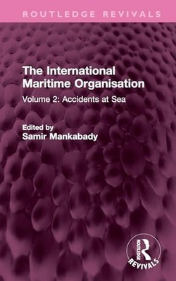 The International Maritime Organisation: Volume 2: Accidents at Sea by Samir Ma