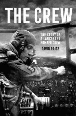 The Crew: The Story of a Lancaster Bomber Crew - Paperback - GOOD