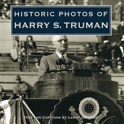 Historic Photos of Harry S. Truman by Larry Johnson (English) Hardcover Book
