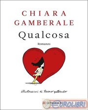 9788830450271 Chiara Gamberale Qualcosa Longanesi