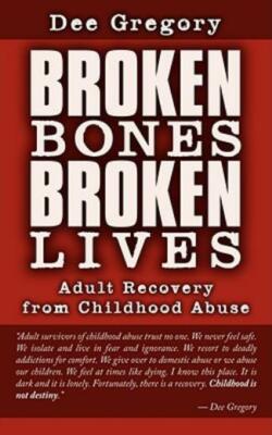 Broken Bones, Broken Lives: Adult Recovery From Childhood Abuse