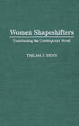 Women Shapeshifters: Transforming the Contemporary Novel by Thelma J. Shinn, Thelma J. Y. Richard (Hardback, 1996)