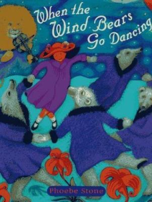 When the Wind Bears Go Dancing by Stone, Phoebe, Good Book