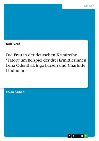 Die Frau In Der Deutschen Krimireihe Tatort Am Beispiel Der Drei...-image