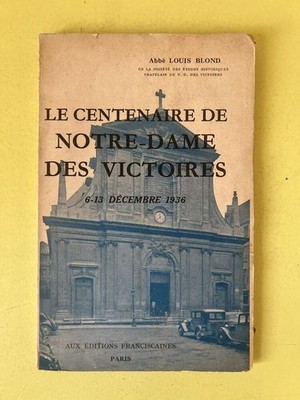 Le centenaire de Notre-Dame des Victoires | Abbé Louis Blond | Guter Zustand