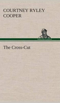 The Cross-Cut by Courtney Ryley Cooper (English) Hardcover Book
