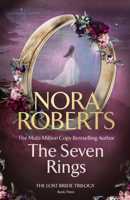 The Seven Rings (The Lost Bride Trilogy Book 3) by Nora Roberts Hardback