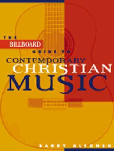 The Billboard Guide to Contemporary Christian Music by Barry Alfonso: New
