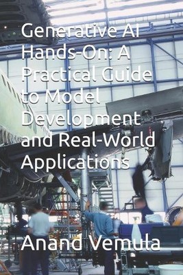 Generative AI Hands-On: A Practical Guide to Model Development and Real-World Ap
