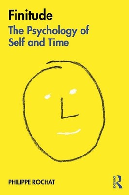 FINITUDE: The Psychology of Self and Time by Philippe Rochat (English) Paperback