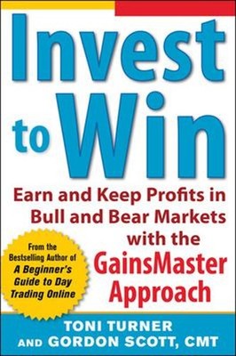 Invest to Win: Earn & Keep Profits in Bull & Bear Markets with th