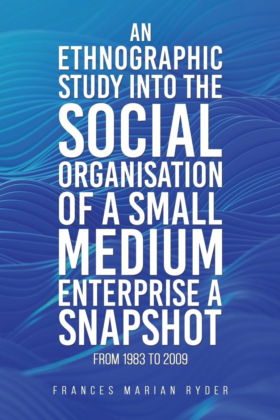 An Ethnographic Study into the Social Organisat. Ryder**