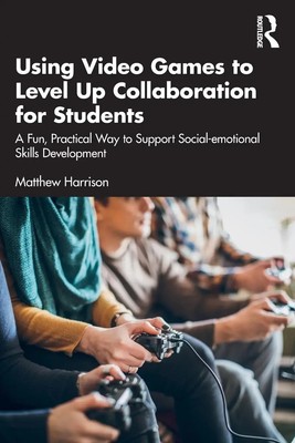 Matthew Harrison | Using Video Games to Level Up Collaboration for Students