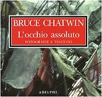 9788845923104 L'occhio assoluto. Fotografie e taccuini. Ediz. illustrata - Bruce