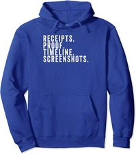 Receipts Proof Timeline Screenshots Funny Unisex Hooded Sweatshirt