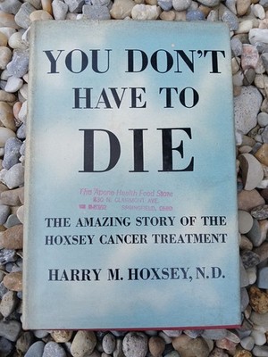 HARRY HOXSEY - You Don't Have to Die / RARE 1956 HC; First Ed. 2nd Printing 1957