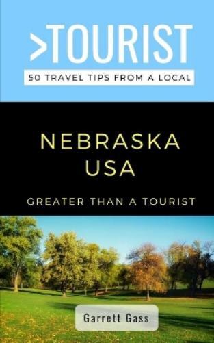 Greater Than a Tourist Garrett Gass Greater Than a Tourist- Nebraska (Tascabile)