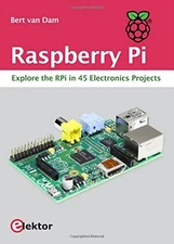Raspberry Pi: Explore the RPi in 45 Electronics Projects
