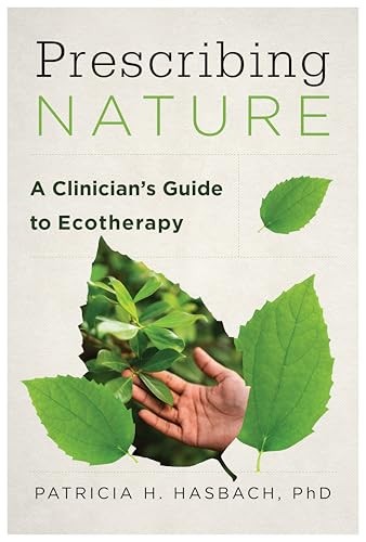 Prescribing Nature – A Clinician`s Guide to Ecotherapy by Patricia H. Hasbach - Image 7
