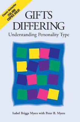 Gifts Differing: Understanding Personality Type - The original book behind the