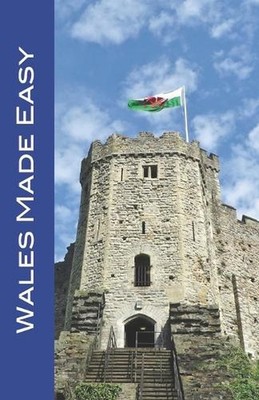 Wales Made Easy: Cardiff and the Welsh Countryside (Made Easy Travel Guides 2023