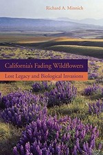 CALIFORNIA'S FADING WILDFLOWERS: LOST LEGACY AND By Richard A. Minnich BRAND NEW