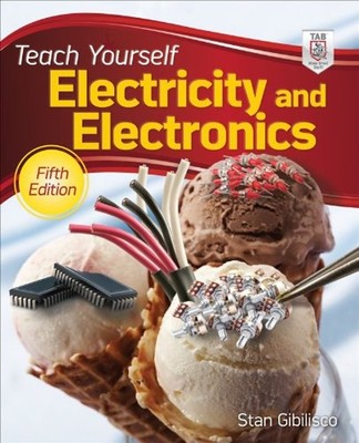 Teach Yourself Electricity and Electronics, 5th Edition Stan Gibi