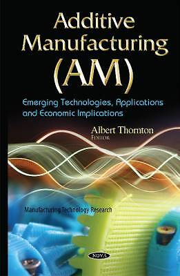 Additive Manufacturing (AM), Albert Thornton, Har