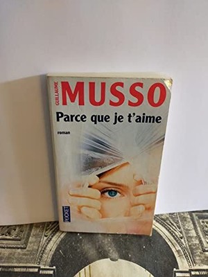 Parce Que Je T'aime, Musso, Guillaume