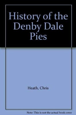 The History of the Denby Dale Pies by Heath, Chris Book The Fast Free Shipping