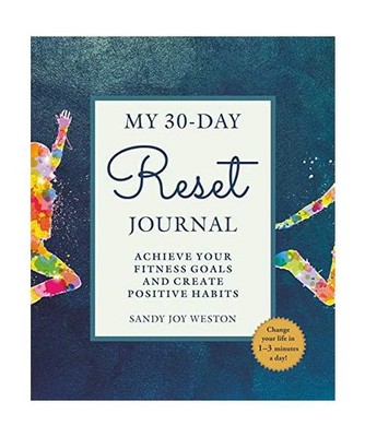 My 30-Day Reset Journal: Achieve Your Fitness Goals and Create Positive Habits, 