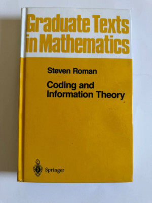 Graduate Texts in Mathematics #134 Coding and Information Theory Steven Roman (1