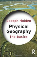 Physical Geography: The Basics - Holden, Jose...