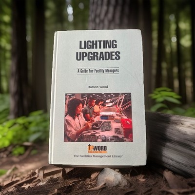 Lighting Upgrades : A Guide for Facility Managers by Damon Wood (Trade...