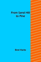 Bret Harte | From Sand Hill To Pine | Taschenbuch | Englisch (2022)