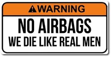 3-PACK WARNING NO AIR BAGS DIE LIKE REAL MEN FUNNY STICKER CAR TRUCK ATV DECAL
