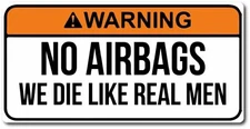 3-PACK WARNING NO AIR BAGS DIE LIKE REAL MEN FUNNY STICKER CAR TRUCK ATV DECAL