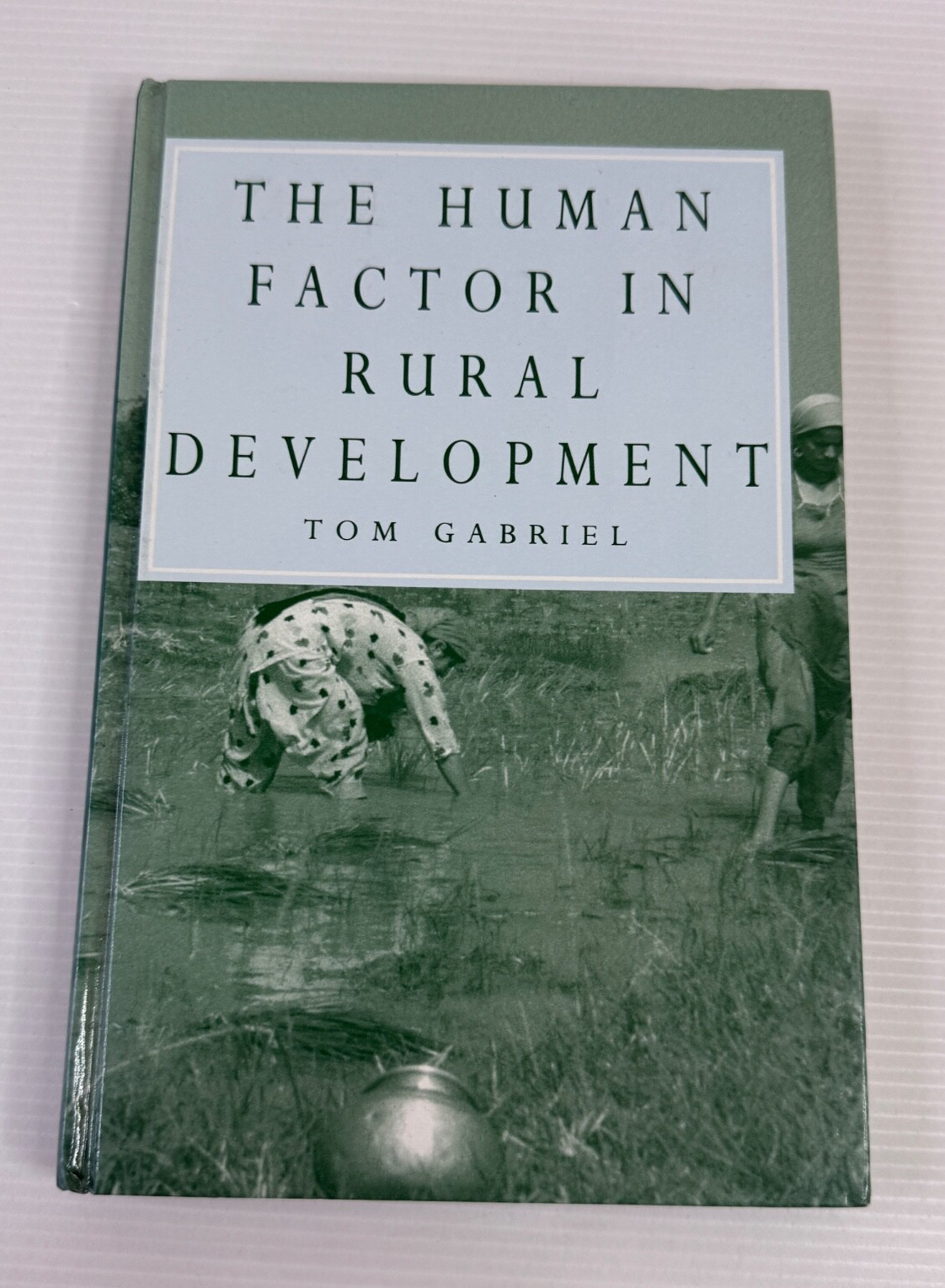 The Human Factor In Rural Development by Tom Gabriel 1991 Illustrated Hardcover