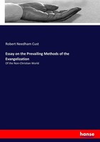 Essay On The Prevailing Methods Of The Evangelization Robert Needham Cust