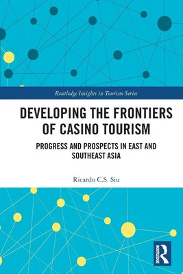 Developing the Frontiers of Casino Tourism | Ricardo C. S. Siu | Taschenbuch