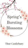 Thor Castlebury | Spring's Bursting Blossoms | Buch | Englisch (2024)
