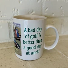 "A Bad Day of Golf is Better Than a Good Day at Work!" Bryan Moon Coffee Mug