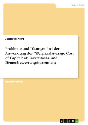 Probleme und Lösungen bei der Anwendung des ''Weighted Average Cost of Capital''