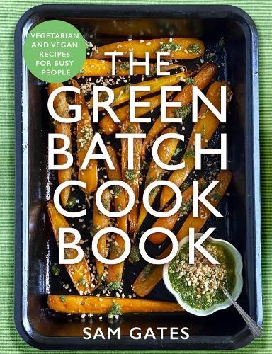 The Green Batch Cook Book: Vegetarian New Book, Sam Gates, Paper