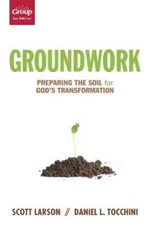 Groundwork: Preparing the Soil for GodÂ?s Transformation - Paperback - GOOD