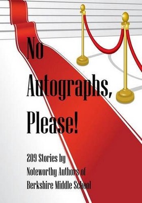 No Autographs, Please!: 209 Stories by Noteworthy Authors of Berkshire Middle Sc