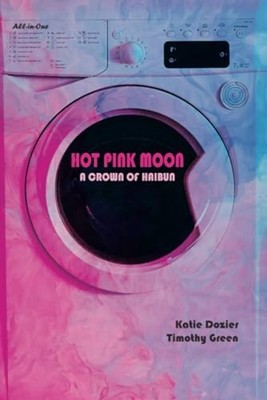 Hot Pink Moon : a Crown of Haibun - Trade Paperback NEW Katie Dozier; T 2025